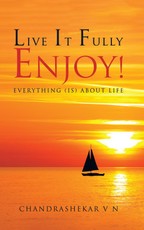 Chandrashekar V N: Live It Fully. Enjoy!