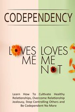 Codependency - "Loves Me, Loves Me Not"