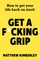Get a F*cking Grip