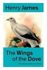 The Wings of the Dove (The Unabridged Edition in 2 volumes)