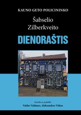 Kauno geto policininko Šabselio Zilberkveito dienoraštis
