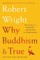 Why Buddhism Is True