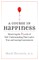 A Course in Happiness