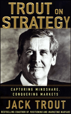 Trout on Strategy: Capturing Mindshare, Conquering Markets