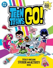 Teen Titans Go! Totally Awesome Sticker and Activity Book