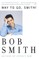 Way to Go, Smith