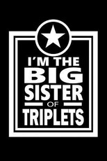 I'm The Big Sister Of Triplets