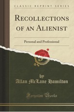 Recollections of an Alienist: Personal and Professional (Classic Reprint)