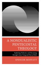 A Nondualistic Pentecostal Theology