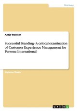 Successful Branding - A critical examination of Customer Experience Management for Persona International