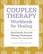 Couples Therapy Workbook for Healing