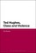 Ted Hughes, Class and Violence