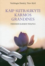 Kaip sutraukyti karmos grandines. Tikrosios karmos terapija