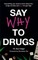 Say Why to Drugs