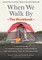 When We Walk By: The Workbook