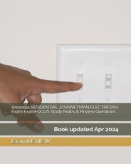 Arkansas RESIDENTIAL JOURNEYMAN ELECTRICIAN Exam ExamFOCUS Study Notes & Review Questions