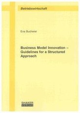 Business Model Innovation - Guidelines for a Structured Approach