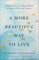 A More Beautiful Way to Live