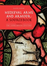 Medieval Arms and Armour: a Sourcebook. Volume I