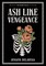 Ash Like Vengeance