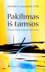 Pakilimas iš tamsos. Ką daryti, kai gyvenimas praranda prasmę
