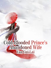 Cold-Blooded Prince's Abandoned Wife