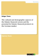 The cultural and demographic aspects of the Islamic financial system and the potential for Islamic financial products in the German market