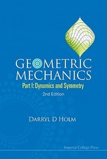 Geometric Mechanics - Part I: Dynamics and Symmetry (2nd Edition)