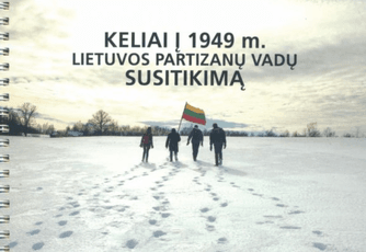 Keliai į 1949 m. Lietuvos partizanų vadų susitikimą: Lietuvos laisvės kovos įamžintojų sąjūdis