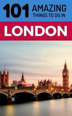 101 Amazing Things to Do in London