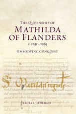 The Queenship of Mathilda of Flanders, c. 1031-1083