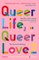 Queer Life, Queer Love