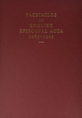 Facsimiles of English Episcopal Acta, 1085-1305
