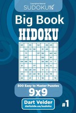 Sudoku Big Book Hidoku - 500 Easy to Master Puzzles 9x9 (Volume 1)