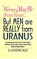 Women May Be from Venus, But Men are Really from Uranus