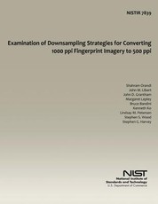 Examination of Downsampling Strategies for Converting 1000 ppi Fingerprint Imagery to 500 ppi