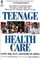 Teenage Health Care