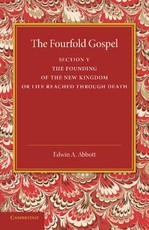 The Fourfold Gospel: Volume 5, the Founding of the New Kingdom or Life Reached Through Death