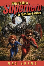 How to Be a Superhero in Four Easy Lessons