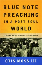 Blue Note Preaching in a Post-Soul World