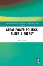 Great Power Politics, Elites and Energy