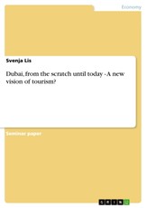 Lis, S: Dubai, from the scratch until today - A new vision o