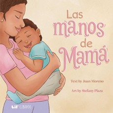 Las Manos de Mamá (Bilingual: English & Spanish)