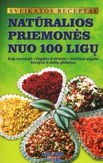 Natūralios priemonės nuo 100 ligų