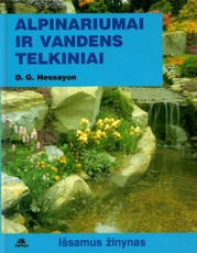 Alpinariumai ir vandens telkiniai. Išsamus žinynas