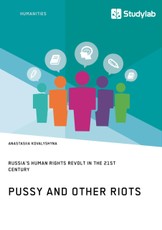 Pussy and Other Riots. Russia's Human Rights Revolt in the 21st Century