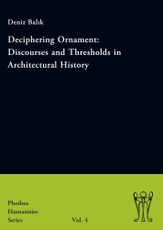 Deciphering Ornament: Discourses and Thresholds in Architectural History