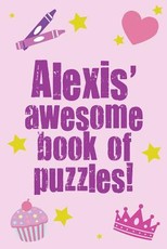 Alexis' Awesome Book Of Puzzles!