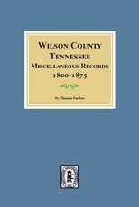Wilson County, Tennessee Miscellaneous Records, 1800-1875.