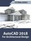 AutoCAD 2018 For Architectural Design